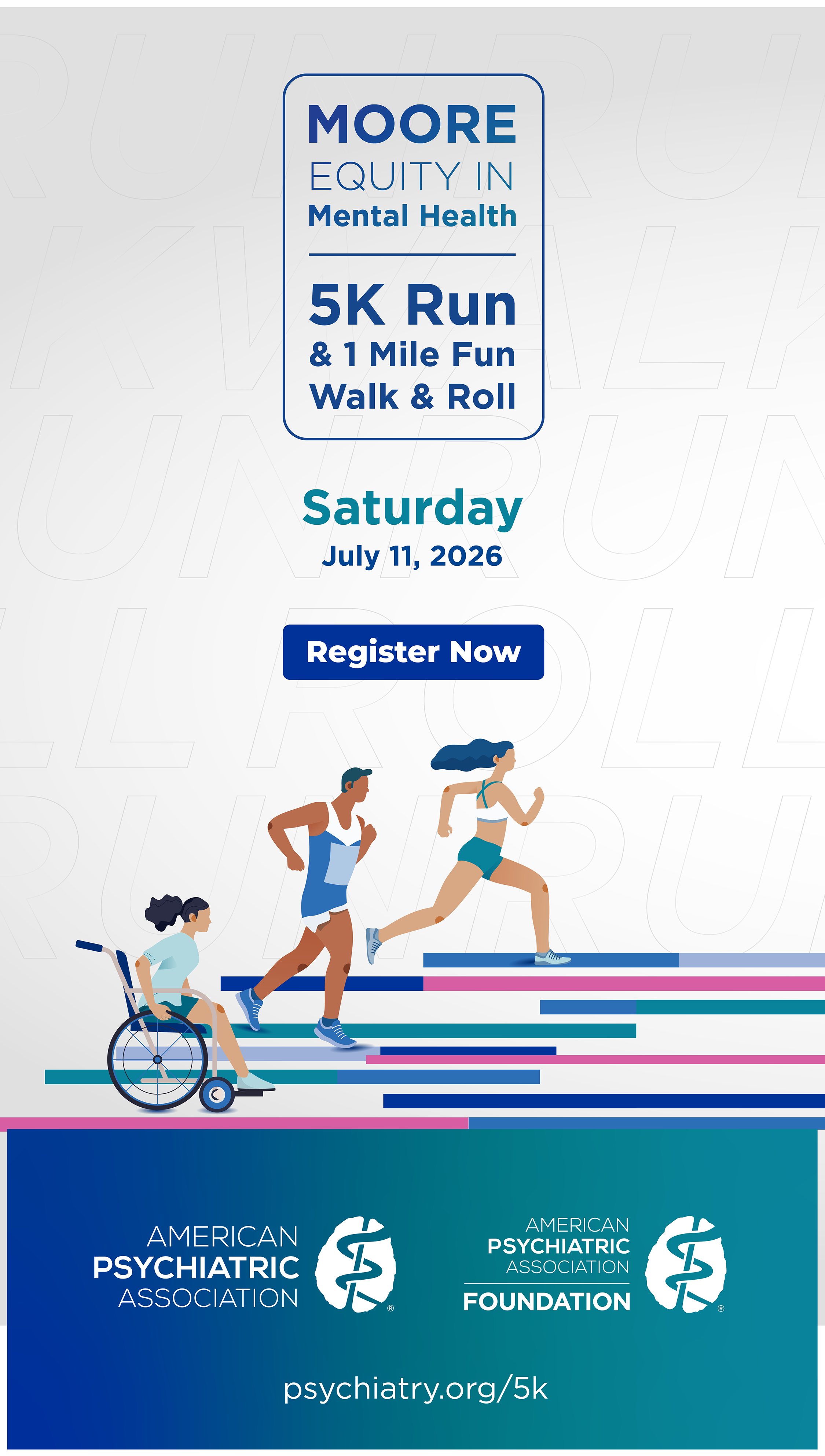 Moore Equity in Mental Health 5k; Saturday July 19, 2025; Register Now; APA Logo; APAF Logo; psychiatry.org/5k