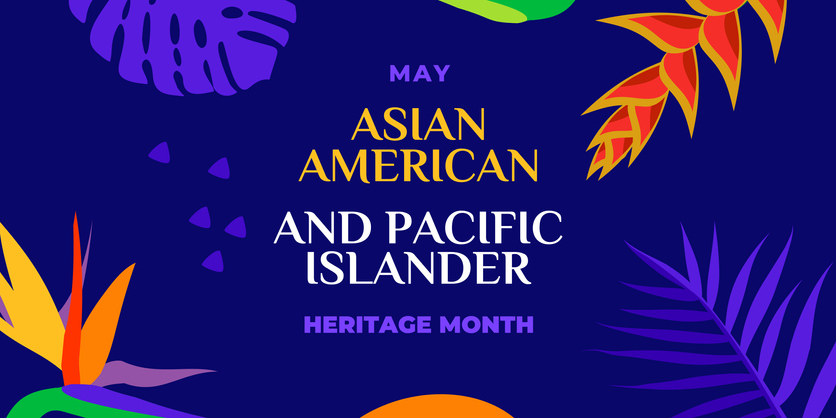 May Asian Pacific Islander Heritage Month