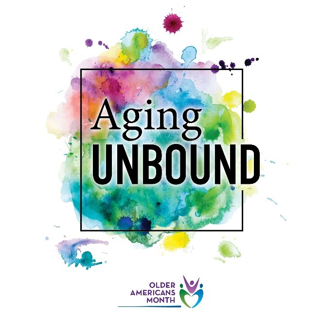Aging Unbound; Older American Month